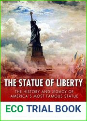 The Statue of Liberty: The History and Legacy of America|s Most Famous Statue