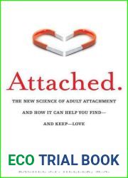 Attached: The New Science of Adult Attachment and How It Can Help You Find - and Keep - Love