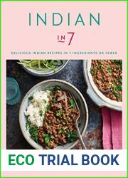 Indian in 7: Delicious Indian recipes in 7 ingredients or fewer