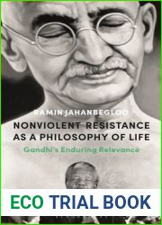 Nonviolent Resistance as a Philosophy of Life: Gandhi|s Enduring Relevance