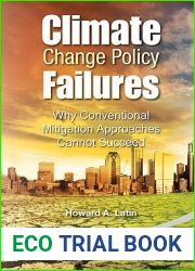 CLIMATE CHANGE POLICY FAILURES: WHY CONVENTIONAL MITIGATION APPROACHES CANNOT SUCCEED