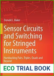 Sensor Circuits and Switching for Stringed Instruments: Humbucking Pairs, Triples, Quads and Beyond