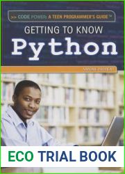 Getting to Know Python (Code Power: A Teen Programmer|s Guide)