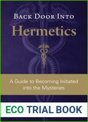 Back Door Into Hermetics: A Guide to Becoming Initiated into the Mysteries