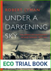 Under a Darkening Sky: The American Experience in Nazi Europe: 1939-1941