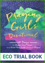 Praying Girls Devotional: 60 Days to Shape Your Heart and Grow Your Faith through Prayer