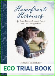 Homefront Heroines: 4 Young Women Dream of Victory and Love During WWII