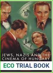 Jews, Nazis and the Cinema of Hungary: The Tragedy of Success, 1929-1944 (International Library of Twentieth Century History)