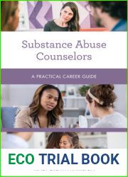 Substance Abuse Counselors: A Practical Career Guide (Practical Career Guides)