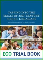 Tapping into the Skills of 21st-Century School Librarians: A Concise Handbook for Administrators