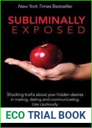 Subliminally Exposed: Shocking truths about your hidden desires in mating, dating and communicating. Use cautiously.