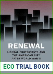 Renewal: Liberal Protestants and the American City after World War II (Historical Studies of Urban America)