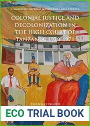 Colonial Justice and Decolonization in the High Court of Tanzania, 1920-1971 (Cambridge Imperial and Post-Colonial Studies)