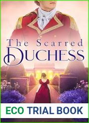 The Scarred Duchess: A Saga Based on the Characters of Jane Austen|s Pride and Prejudice