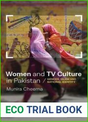 Women and TV Culture in Pakistan: Gender, Islam and National Identity (Library of South Asian History and Culture) (VOL. 13)