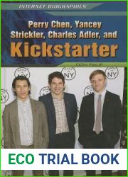 Perry Chen, Yancey Strickler, Charles Adler, and Kickstarter (Internet Biographies)