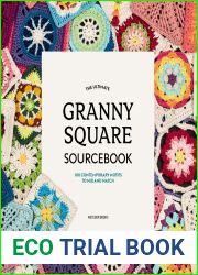 The Ultimate Granny Square Sourcebook: 100 Contemporary Motifs to Mix and Match