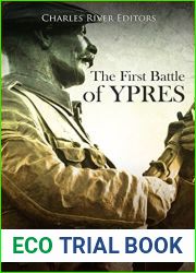 The First Battle of Ypres: The History of the Indecisive World War I Battle that Produced a Stalemate along the Belgian Coast
