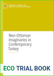 Neo-Ottoman Imaginaries in Contemporary Turkey (Modernity, Memory and Identity in South-East Europe)