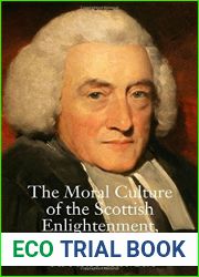 By Thomas Ahnert The Moral Culture of the Scottish Enlightenment: 1690f__1805 (The Lewis Walpole Series in Eighteenth [Hardcover]