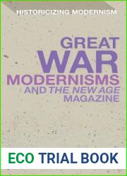 Great War Modernisms and ‘The New Age| Magazine (Historicizing Modernism)