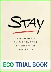 Stay: A History of Suicide and the Philosophies Against It