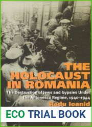 The Holocaust in Romania: The Destruction of Jews and Gypsies Under the Antonescu Regime, 1940-1944