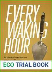 Every Waking Hour: An Introduction to Work and Vocation for Christians