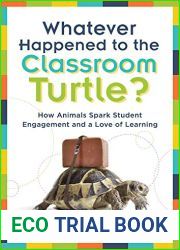 Whatever Happened to the Classroom Turtle?: How Animals Spark Student Engagement and a Love of Learning (Foster hands-on learning and student … activities) (New Art and Science of Teaching)