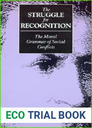 The Struggle for Recognition: The Moral Grammar of Social Conflicts (Studies in Contemporary German Social Thought)