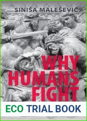 Why Humans Fight: The Social Dynamics of Close-Range Violence