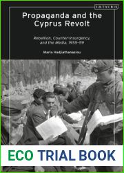 Propaganda and the Cyprus Revolt: Rebellion, Counter-Insurgency, and the Media, 1955-59