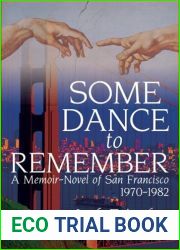 Some Dance To Remember: A Memoir-novel Of San Francisco, 1970-1982