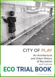 City of Play: An Architectural and Urban History of Recreation and Leisure