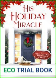 His Holiday Miracle (Steele Ridge Christmas Caper, #3)