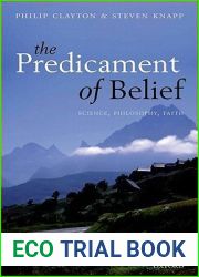The Predicament of Belief: Science, Philosophy, and Faith