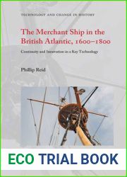 The Merchant Ship in the British Atlantic, 1600-1800: Continuity and Innovation in a Key Technology