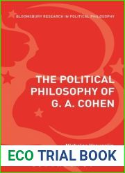 The Political Philosophy of G. A. Cohen: Back to Socialist Basics (Bloomsbury Research in Political Philosophy)