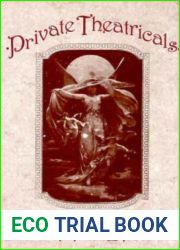 Private Theatricals: The Lives of the Victorians (Loeb Classical Library)