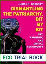 Dismantling the Patriarchy, Bit by Bit: Art, Feminism, and Digital Technology