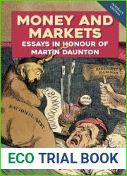 Money and Markets: Essays in Honour of Martin Daunton (People, Markets, Goods: Economies and Societies in History, 14)