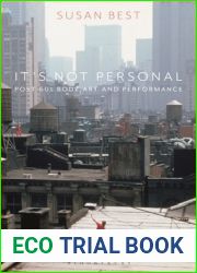 It|s Not Personal: Post 60s Body Art and Performance