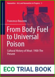 From Body Fuel to Universal Poison Cultural. History of Meat: 1900-The Present