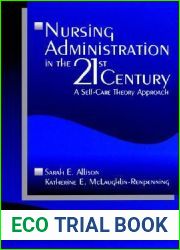 Nursing Administration in the 21st Century: A Self-Care Theory Approach