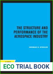 The Structure and Performance of the Aerospace Industry (Publications of the Institute of Business and Economic Research)