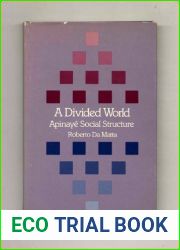 A Divided World: Apinaye Social Structure (Harvard Studies in Cultural Anthropology)