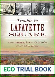 Trouble in Lafayette Square: Assassination, Protest and Murder at the White House (Landmarks)