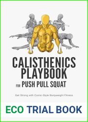 Calisthenics Playbook for Push Pull Squat: Get Strong with Comic-Style Bodyweight Fitness