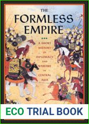 The Formless Empire: A Short History of Diplomacy and Warfare in Central Asia