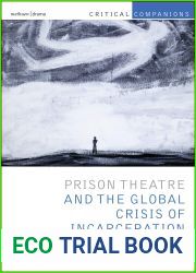 Prison Theatre and the Global Crisis of Incarceration (Critical Companions)